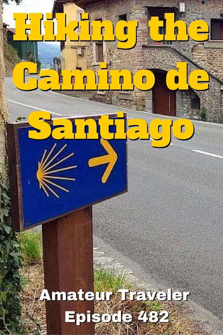 Hiking the Camino de Santiago in Spain – Amateur Traveler Episode 482