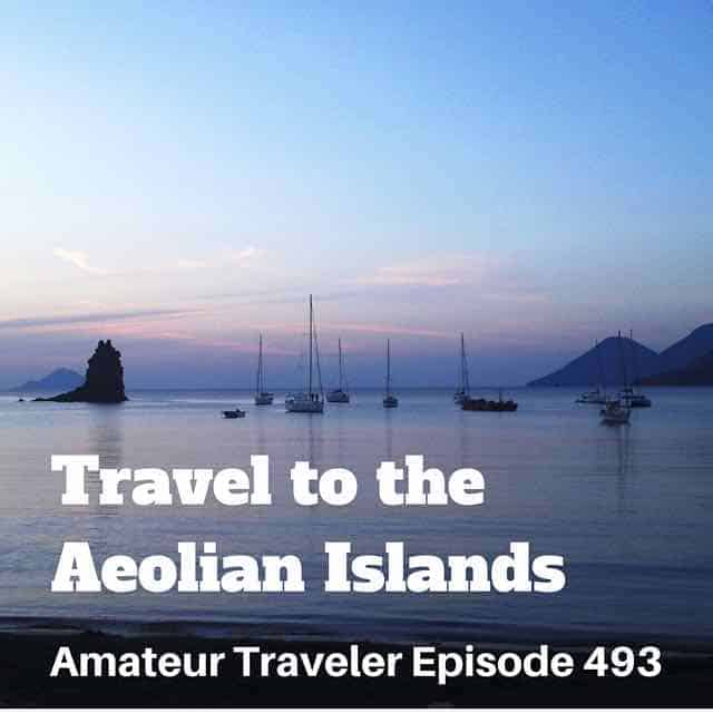 Travel to the Aeolian Islands – Episode 493