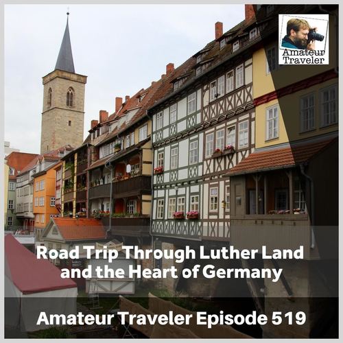 Road Trip Through Luther Land  and the Heart of Germany – Episode 519