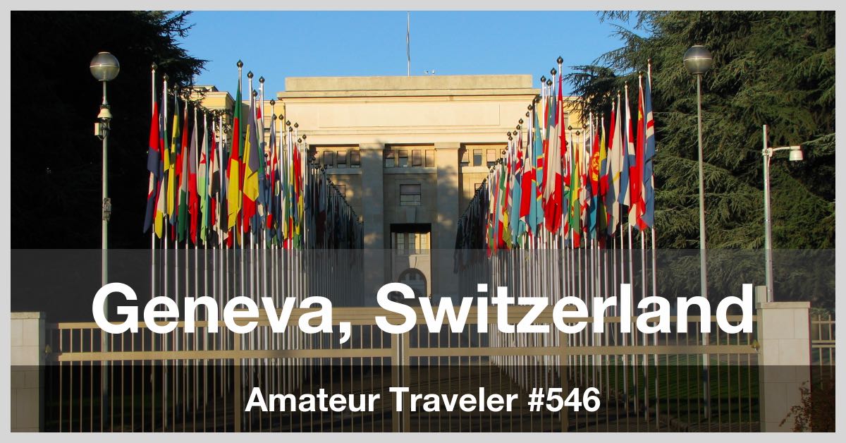 Travel to Geneva, Switzerland - what to do, see and eat (podcast)