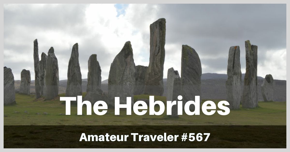 Travel to the Hebrides in Scotland - A One Week Itinerary (Podcast)