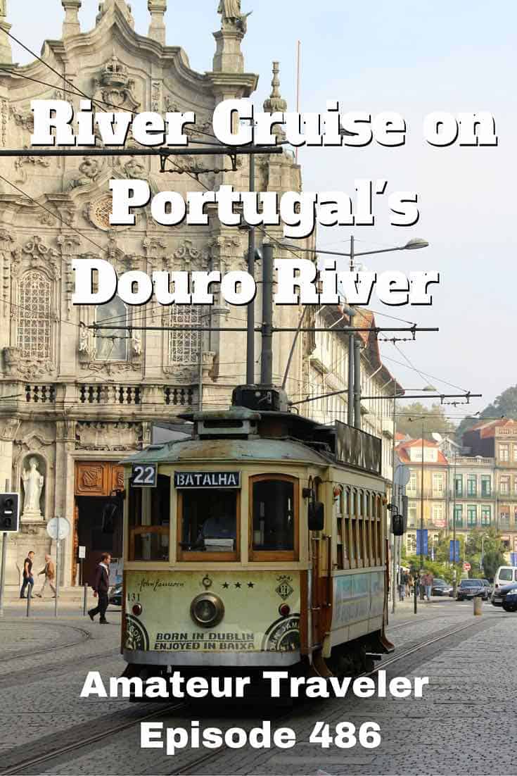 River Cruise on Portugal's Douro River with Viking River Cruise - Amateur Traveler Episode 486