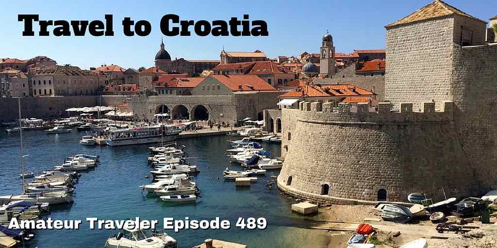 Travel to Croatia - Amateur Traveler Episode 489