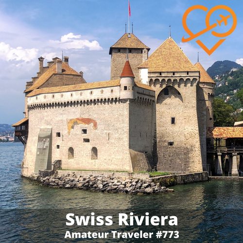Travel to Montreux and the Swiss Riviera – Episode 773